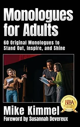 Monologues For Adults: 60 Original Monologues To Stand Out, Inspire, And Shine