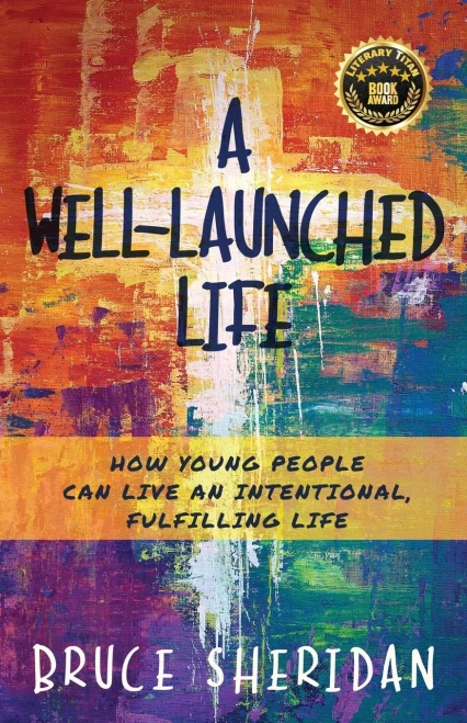 A Well-Launched Life: How Young People Can Live An Intentional, Fulfilling Life