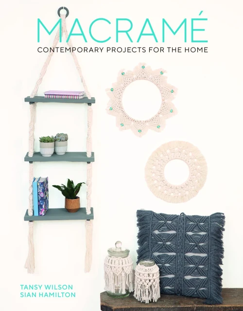 Macrame: Contemporary Projects For The Home: Contemporary Projects For The Home