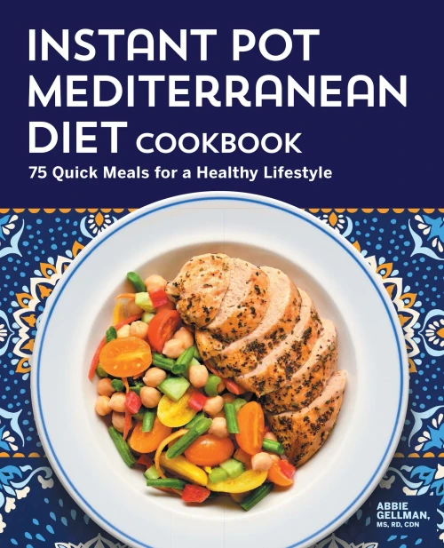 The Instant Pot Mediterranean Diet Cookbook: 75 Quick Meals For A Healthy Lifestyle