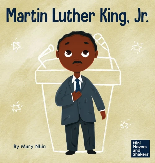 Martin Luther King, Jr.: A Kid'S Book About Advancing Civil Rights With Nonviolence
