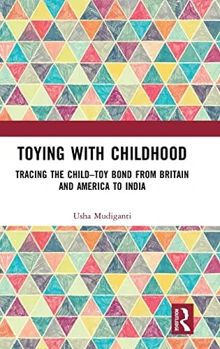 Toying With Childhood: Tracing The Child-Toy Bond From Britain And America To India