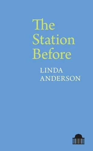 The Station Before (Pavilion Poetry LUP)