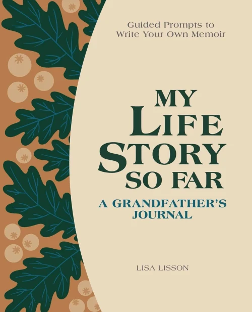 My Life Story So Far: A GrandfatherS Journal: Guided Prompts To Write Your Own Memoir
