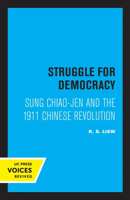 Struggle For Democracy: Sung Chiao-Jen And The 1911 Chinese Revolution - 9780520331617