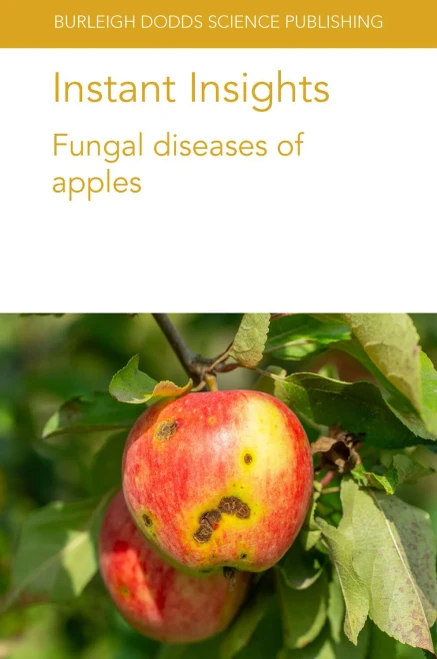 Instant Insights: Fungal Diseases Of Apples (Burleigh Dodds Science: Instant Insights, 50)