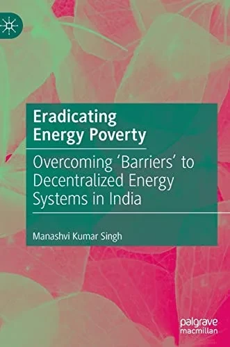Eradicating Energy Poverty: Overcoming 'Barriers' To Decentralized Energy Systems In India