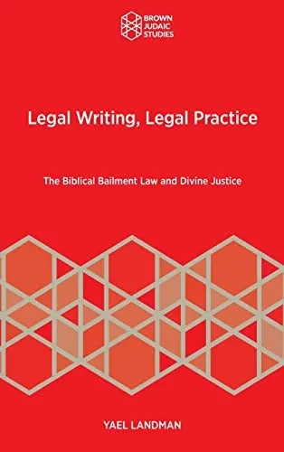 Legal Writing, Legal Practice: The Biblical Bailment Law And Divine Justice - 9781951498863