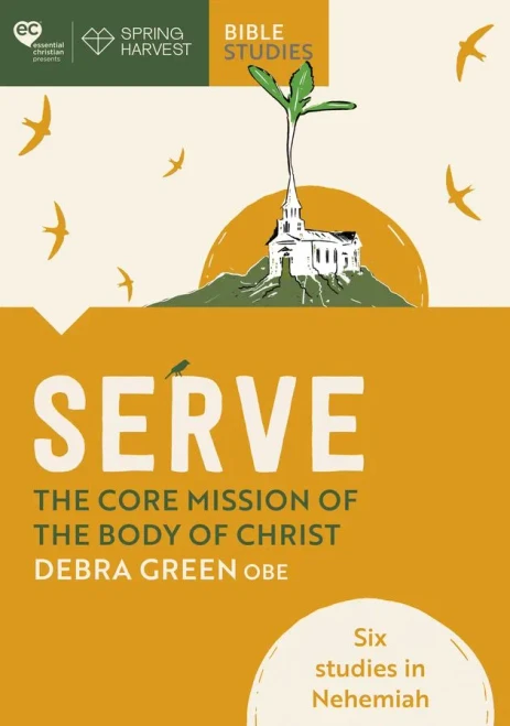 Serve: The Core Mission Of The Body Of Christ: Six Studies In Nehemiah (Essential Christian)
