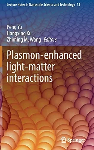 Plasmon-Enhanced Light-Matter Interactions (Lecture Notes In Nanoscale Science And Technology, 31)