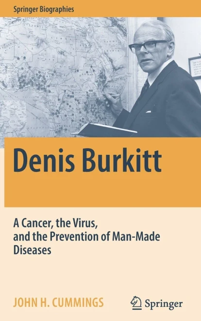 Denis Burkitt: A Cancer, The Virus, And The Prevention Of Man-Made Diseases (Springer Biographies)