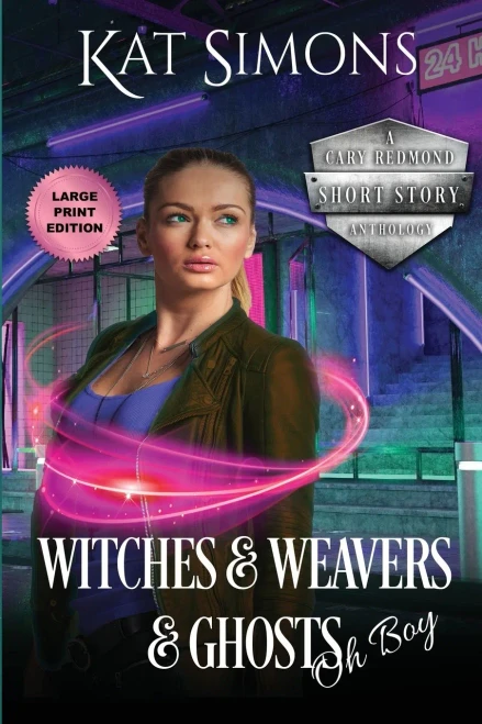 Witches And Weavers And Ghosts, Oh Boy: Large Print Edition (A Cary Redmond Short Story Anthology)