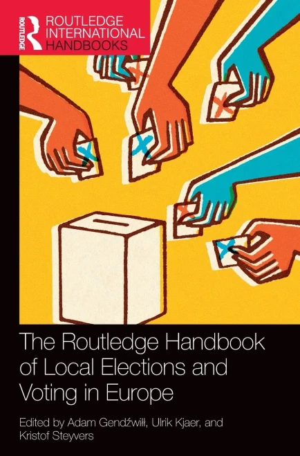 The Routledge Handbook Of Local Elections And Voting In Europe (Routledge International Handbooks)