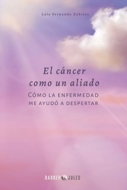 El Cáncer Como Un Aliado: Cómo La Enfermedad Me Ayudó A Despertar (Spanish Edition) - 9781647897925