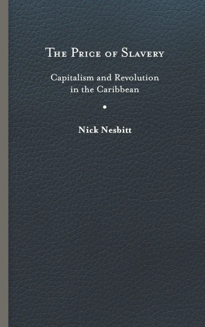 The Price Of Slavery: Capitalism And Revolution In The Caribbean (New World Studies) - 9780813947082