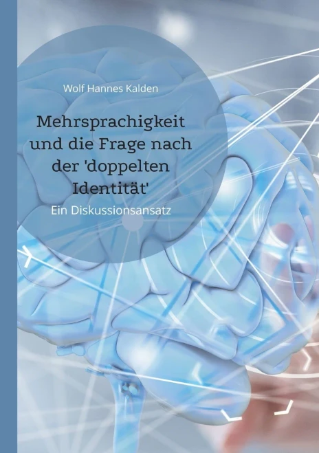 Mehrsprachigkeit Und Die Frage Nach Der 'Doppelten Identität': Ein Diskussionsansatz (German Edition)