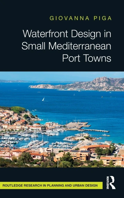 Waterfront Design In Small Mediterranean Port Towns (Routledge Research In Planning And Urban Design)