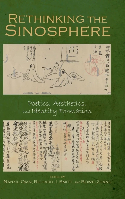 Rethinking the Sinosphere: Poetics, Aesthetics, and Identity Formation (Cambria Sinophone World)