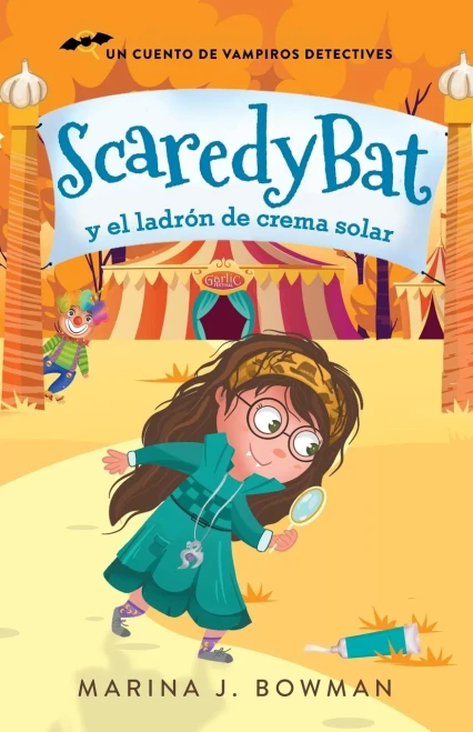 Scaredy Bat Y El Ladrón De Crema Solar: Spanish Edition (Scaredy Bat: Serie De Una Vampirita Detective)