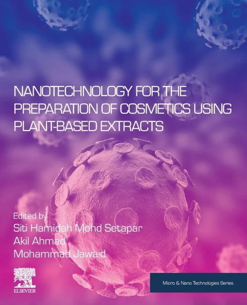 Nanotechnology For The Preparation Of Cosmetics Using Plant-Based Extracts (Micro And Nano Technologies)