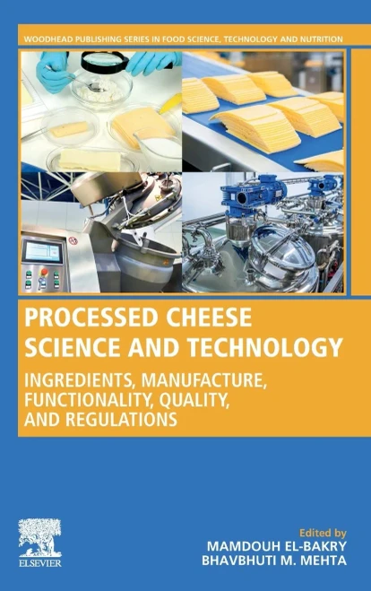 Processed Cheese Science And Technology: Ingredients, Manufacture, Functionality, Quality, And Regulations