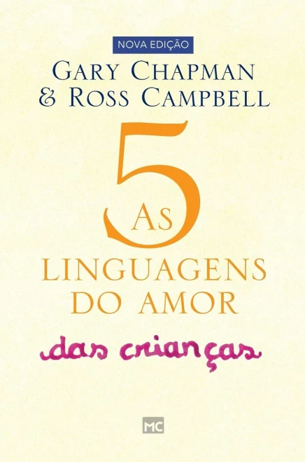 As 5 Linguagens Do Amor Das Crianças: Como Expressar Um Compromisso De Amor A Seu Filho (Portuguese Edition)