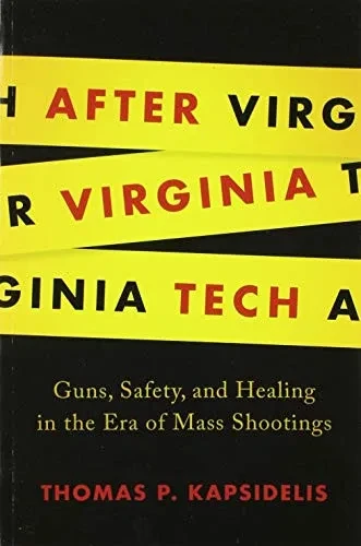 After Virginia Tech: Guns, Safety, and Healing in the Era of Mass Shootings
