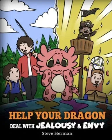 Help Your Dragon Deal With Jealousy And Envy: A Story About Handling Envy And Jealousy (My Dragon Books) - 9781649161222