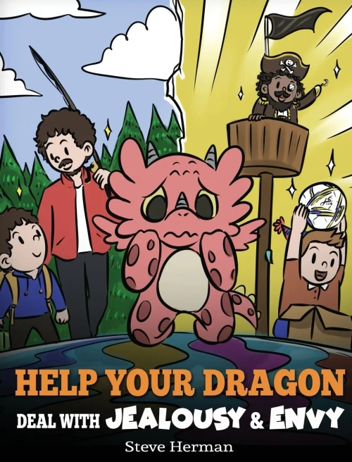 Help Your Dragon Deal With Jealousy And Envy: A Story About Handling Envy And Jealousy (My Dragon Books) - 9781649161239