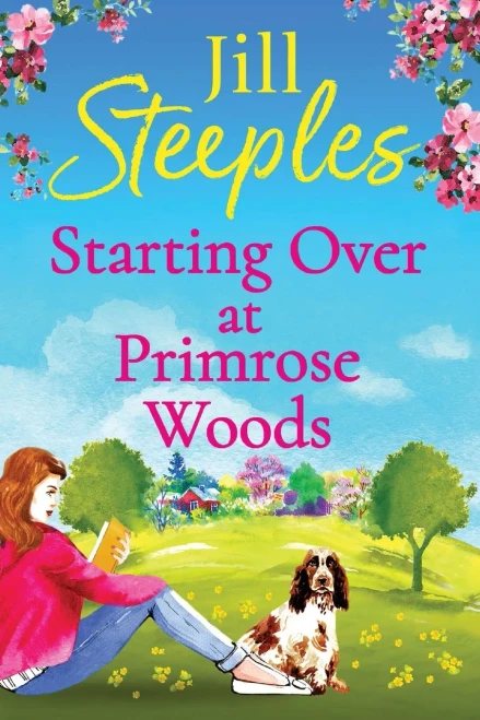 Starting Over At Primrose Woods: Escape To The Countryside For The Start Of A Brand New Series From Jill Steeples For 2022