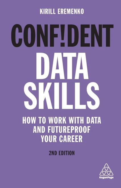 Confident Data Skills: How to Work with Data and Futureproof Your Career (Confident Series)