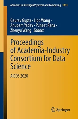 Proceedings Of Academia-Industry Consortium For Data Science: Aicds 2020 (Advances In Intelligent Systems And Computing, 1411)