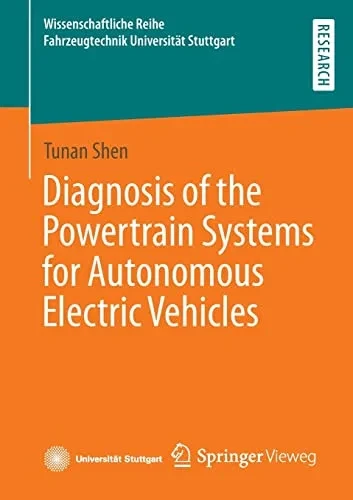 Diagnosis Of The Powertrain Systems For Autonomous Electric Vehicles (Wissenschaftliche Reihe Fahrzeugtechnik Universität Stuttgart)