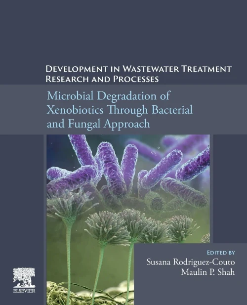 Development In Wastewater Treatment Research And Processes: Microbial Degradation Of Xenobiotics Through Bacterial And Fungal Approach