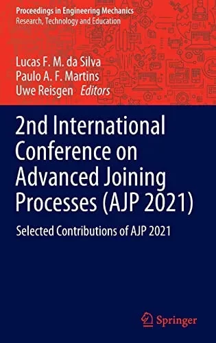 2Nd International Conference On Advanced Joining Processes (Ajp 2021): Selected Contributions Of Ajp 2021 (Proceedings In Engineering Mechanics)