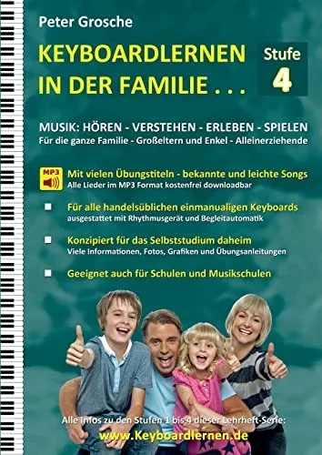 Keyboardlernen In Der Familie (Stufe 4): Der Keyboardkurs Für Das Selbststudium Zu Hause - Keyboardspielen In Und Mit Der Ganzen Familie (German Edition)