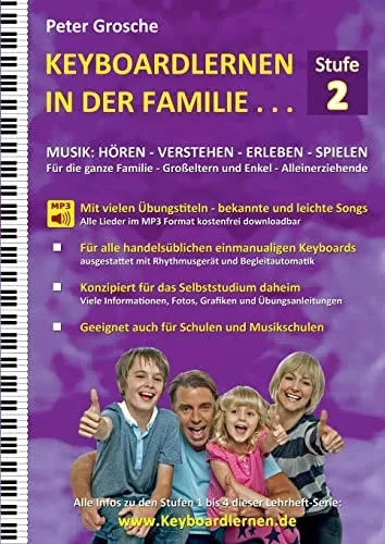 Keyboardlernen In Der Familie (Stufe 2): Der Keyboardkurs Für Das Selbststudium Zu Hause - Keyboardspielen In Und Mit Der Ganzen Familie (German Edition)