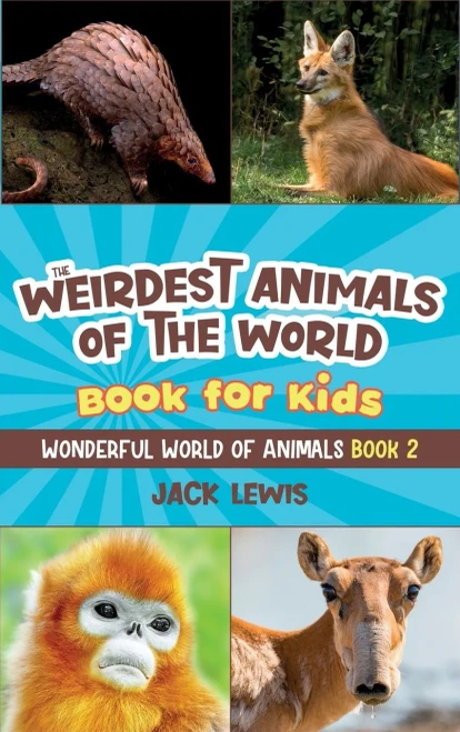 The Weirdest Animals Of The World Book For Kids: Surprising Photos And Weird Facts About The Strangest Animals On The Planet! (Wonderful World Of Animals) - 9781952328947