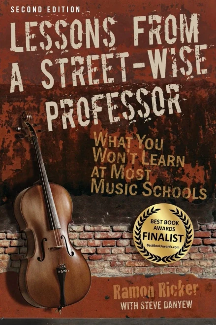 Lessons from a Street-Wise Professor: What You Won't Learn at Most Music Schools