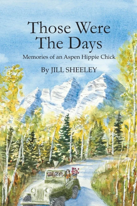 Those Were the Days: Memories of an Aspen Hippie Chick (1)