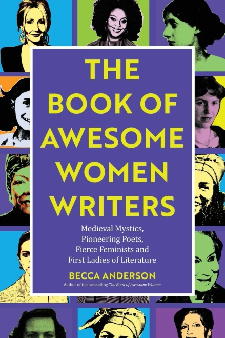 Book of Awesome Women Writers: Medieval Mystics, Pioneering Poets, Fierce Feminists and First Ladies of Literature (Feminist Book, Gift for Women, Gift for Writers)