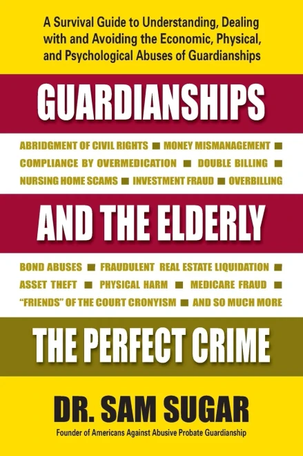 Guardianships and the Elderly: The Perfect Crime