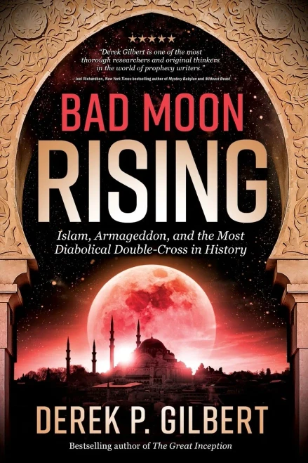Bad Moon Rising: Islam, Armageddon, and the Most Diabolical Double-Cross in History
