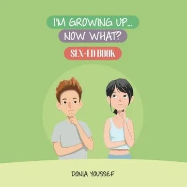 IM Growing Up... Now What?: Sex-Ed Book