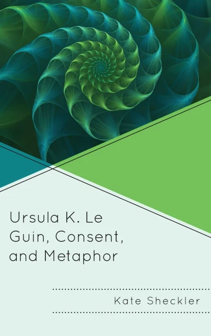 Ursula K. Le Guin, Consent, And Metaphor