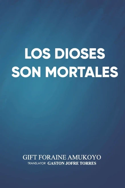 Los Dioses Son Mortales (Spanish Edition)