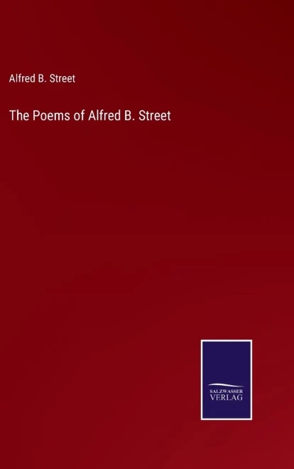 The Poems Of Alfred B. Street - 9783752570250