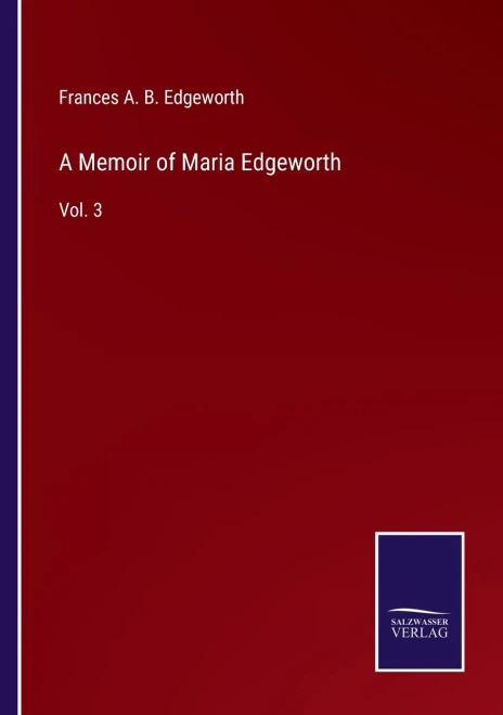 A Memoir Of Maria Edgeworth: Vol. 3 - 9783752571240