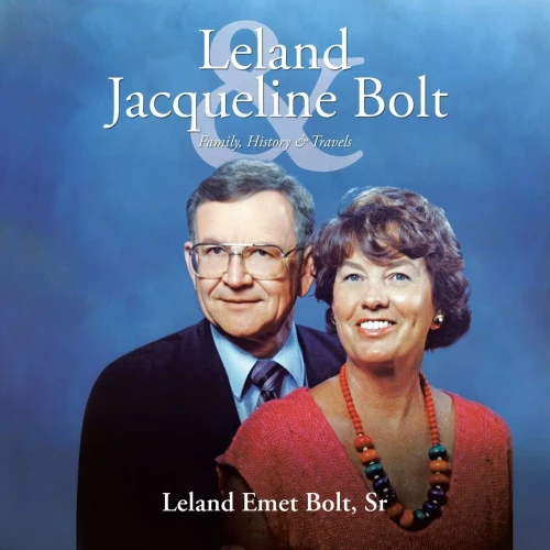 Leland & Jacqueline Bolt: Family, History & Travels