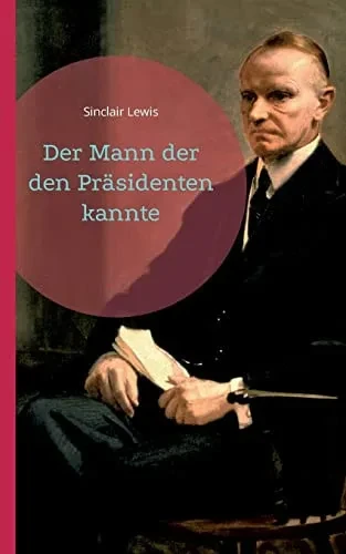 Der Mann Der Den Präsidenten Kannte (German Edition)